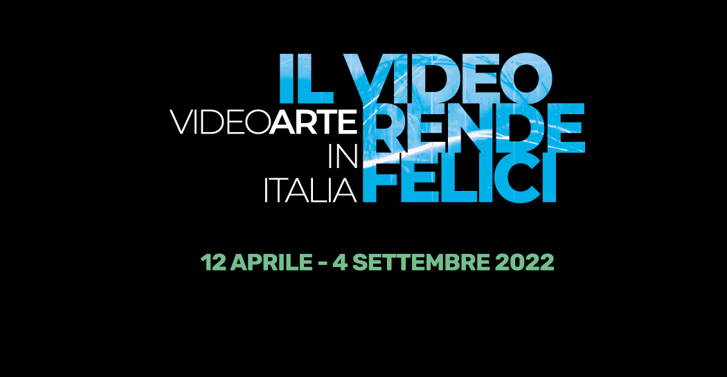 Il video rende felici. Videoarte in Italia